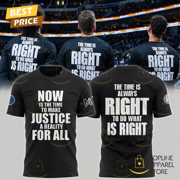 Dallas Mavericks The Time Is Always Right To Do What Is Right 3D T-Shirt