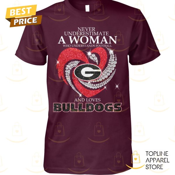 Georgia Bulldogs – Never Underestimate A Woman Who Understands Football And Loves Bulldogs Unisex T-Shirt