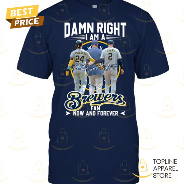 Damn Right I Am A Milwaukee Brewers Fan Now And Forever Signature Unisex T-Shirt