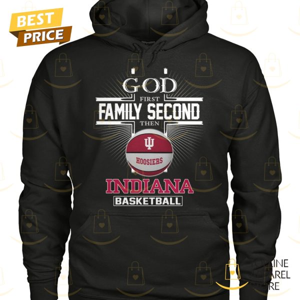 God First Family Second Then Indiana Hoosiers Basketball Unisex T-Shirt