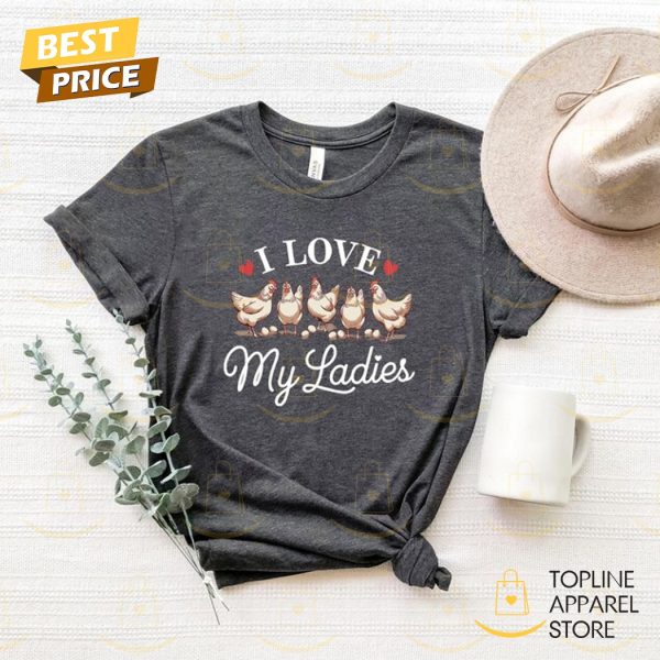 I Love My Ladies – Crazy Chicken Lady Shirt