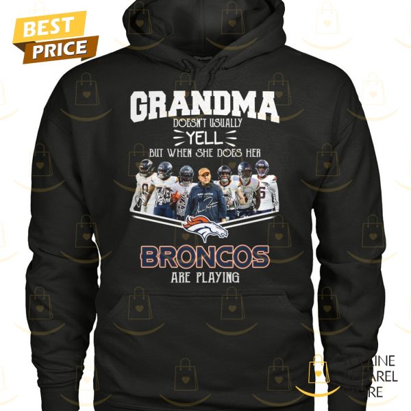 Grandma Doesnt Usually Yell But When She Does Her Denver Broncos Are Playing Signature Unisex T-Shirt