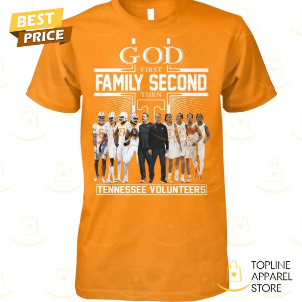 God First Family Second Then Tennessee Volunteers Unisex T-Shirt