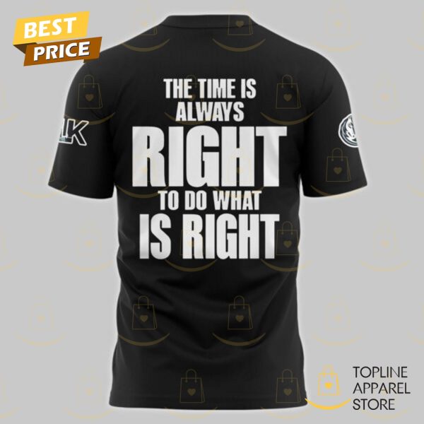 Dallas Mavericks The Time Is Always Right To Do What Is Right 3D T-Shirt