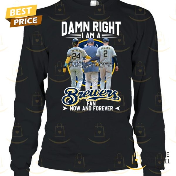 Damn Right I Am A Milwaukee Brewers Fan Now And Forever Signature Unisex T-Shirt