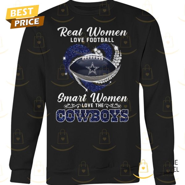 Dallas Cowboys – Real Women Love Football Smart Women Love The Cowboys Unisex T-Shirt