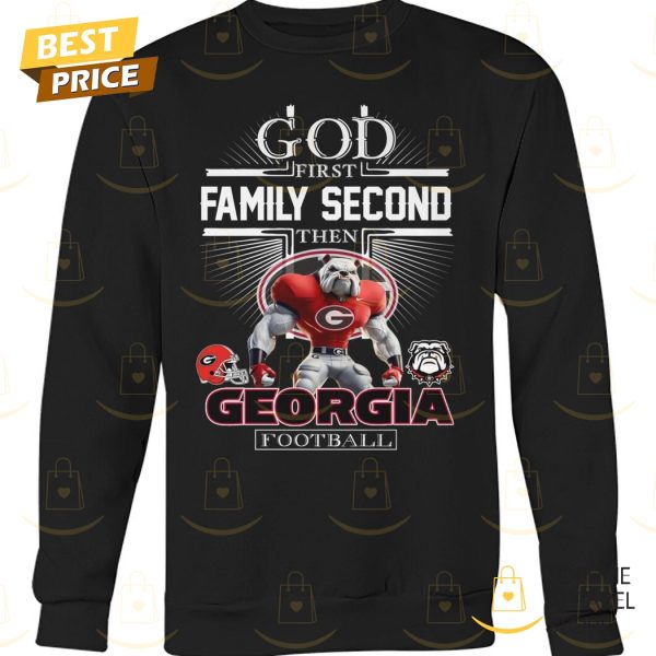 God First Family Second Then Georgia Bulldogs Football Unisex T-Shirt