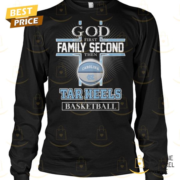 God First Family Second The North Carolina Tar Heels Basketball Unisex T-Shirt