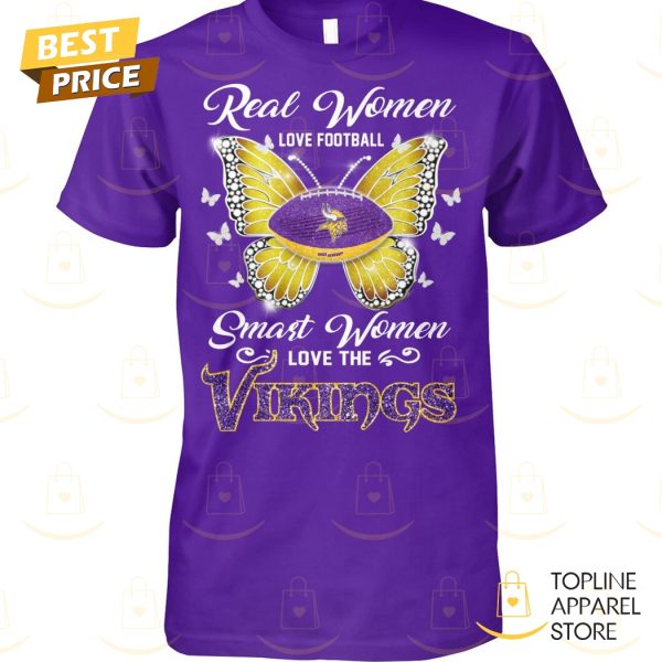 Minnesota Vikings – Real Women Love Football Smart Women Love The Vikings Unisex T-Shirt