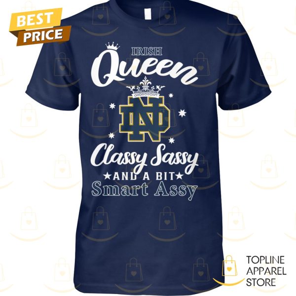 Notre Dame Fighting Irish Queen Classy Sassy And A Bit Smart Assy Unisex T-Shirt