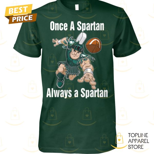 One A Spartan Always A Spartan – Michigan State Spartans Basketball Unisex T-Shirt