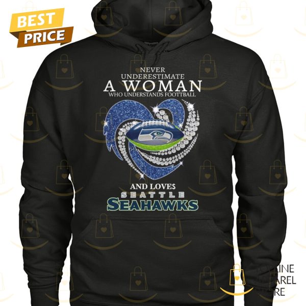 Seattle Seahawks – Never Underestimate A Woman Who Understands Football And Loves Seattle Seahawks Unisex T-Shirt