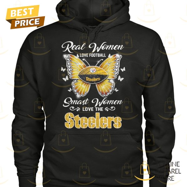 Pittsburgh Steelers – Real Women Love Football Smart Women Love The Steelers Unisex T-Shirt