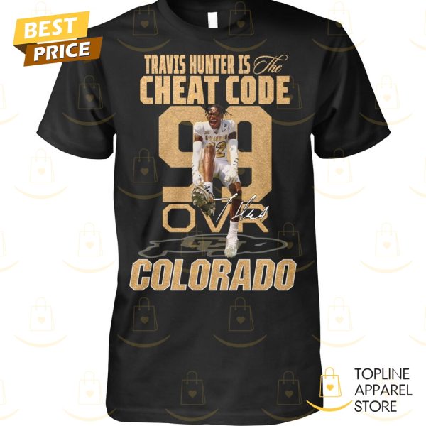 Travis Hunter Is The Cheat Code Colorado Buffaloes Signature Unisex T-Shirt