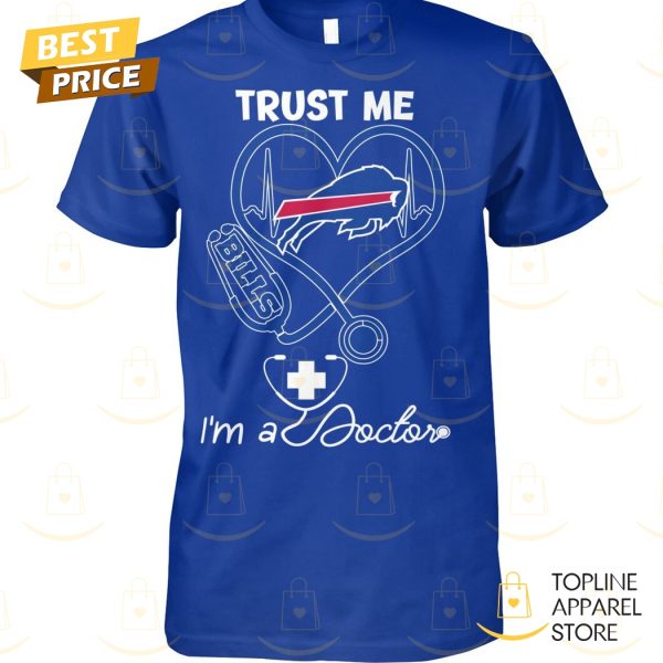 Trust Me I Am A Doctor Buffalo Bills Unisex T-Shirt