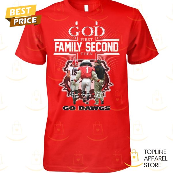 God Frist Family Second Then Go Dawgs – Georgia Bulldogs Signature Unisex T-Shirt