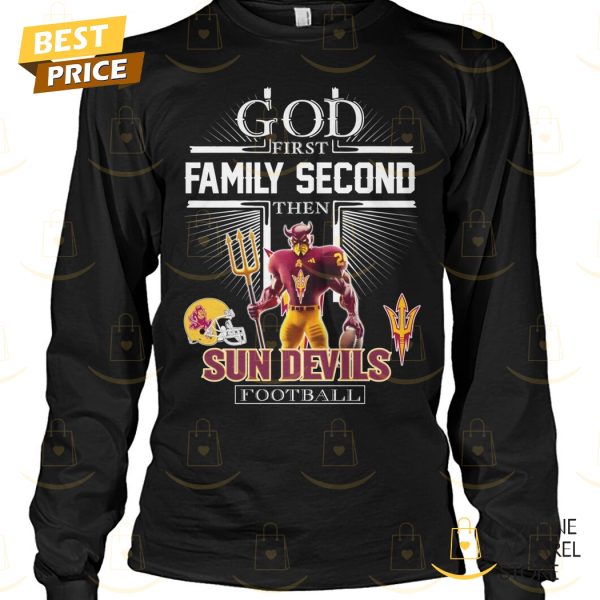 God First Family Second Then Arizona State Sun Devils Football Unisex T-Shirt