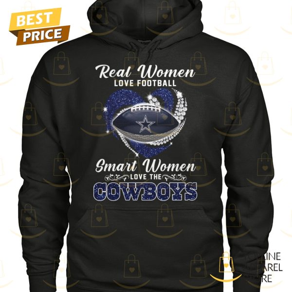 Dallas Cowboys – Real Women Love Football Smart Women Love The Cowboys Unisex T-Shirt