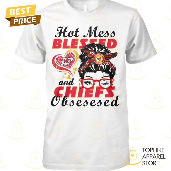 Hot Mess Blessed And Kansas City Chiefs Obsesed Unisex T-Shirt