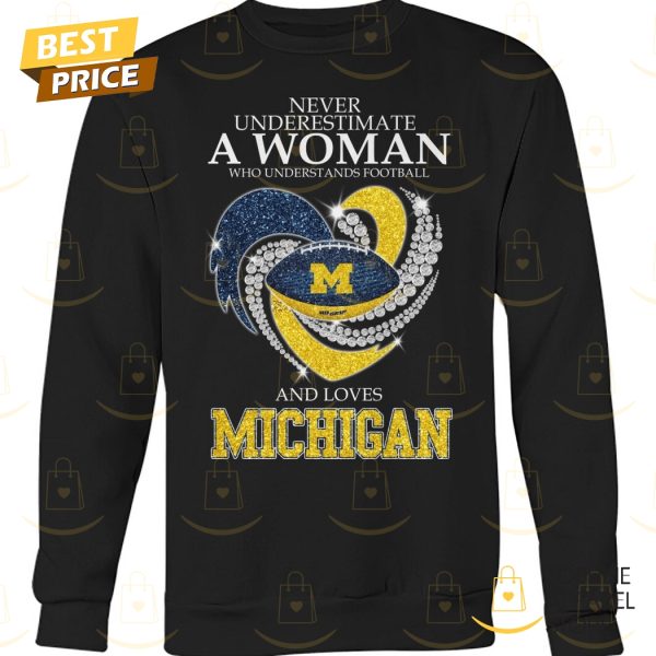 Michigan Wolverines – Never Underestimate A Woman Who Understands Football And Love Michigan Unisex T-Shirt