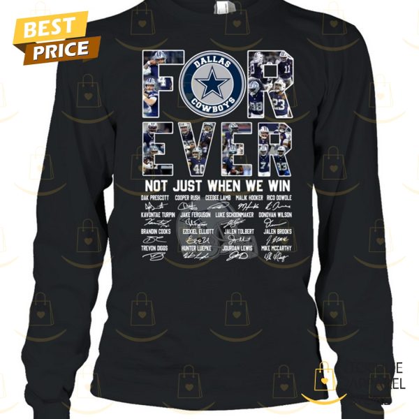 Dallas Cowboys Forever Not Just When We Win Signature Unisex T-Shirt