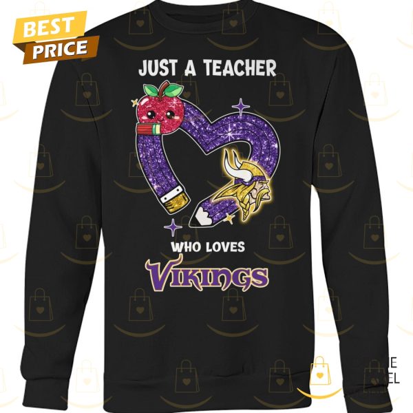 Just A Teacher Who Loves Minnesota Vikings Unisex T-Shirt