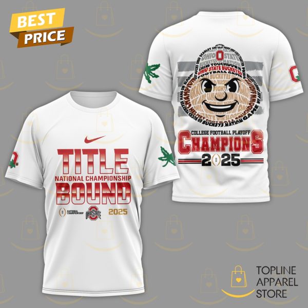 Title National Championship Bound 2025 College Football Playoff Champions Ohio State Buckeyes 3D T-Shirt – White