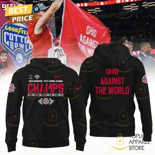 2025 Goodyear Cotton Bowl Classic Champions On Our Way To The A Ohio State Buckeyes – Ohio Against The World Hoodie – Black