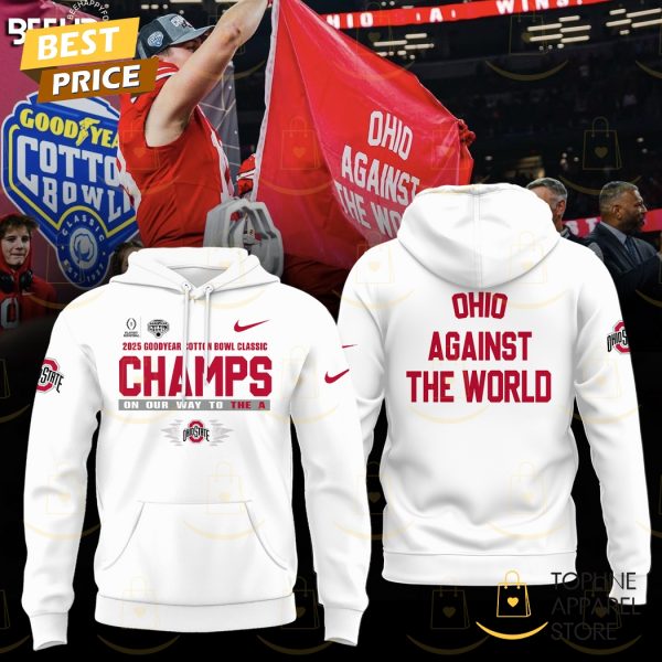 2025 Goodyear Cotton Bowl Classic Champions On Our Way To The A Ohio State Buckeyes – Ohio Against The World Hoodie – White