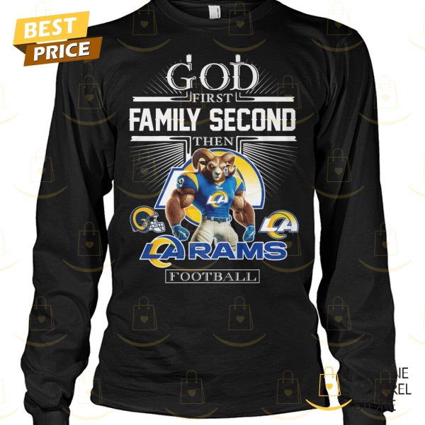 God First Family Second Then Los Angeles Rams Football Unisex T-Shirt