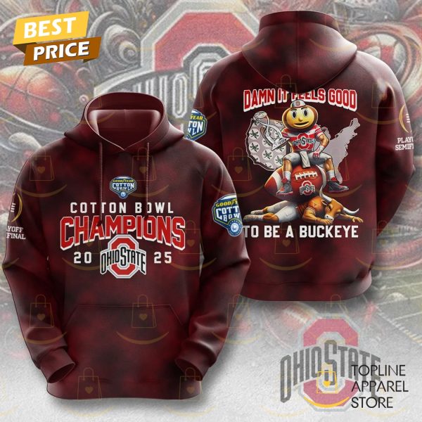 Cotton Bowl Champions 2025 Ohio State Buckeyes – Damn It Feels Good To Be A Buckeye Hoodie