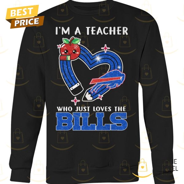 Im A Teacher Who Just Loves The Buffalo Bills Unisex T-Shirt