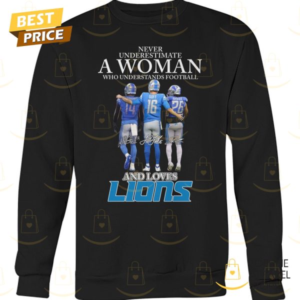 Detroit Lions – Never Underestimate A Woman Who Understands Football And Love Lions Signature Unisex T-Shirt