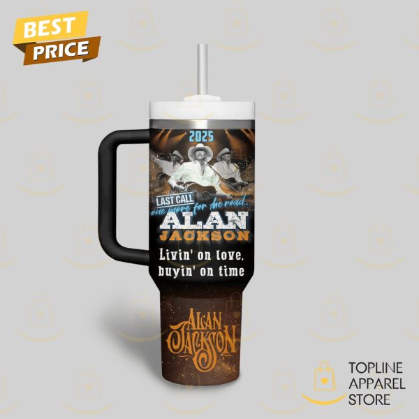 Personalized Alan Jackson Livin On Love Buyin One Time Tumbler With Handle And Straw