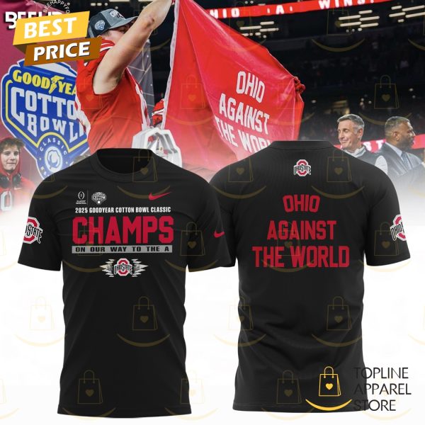 2025 Goodyear Cotton Bowl Classic Champions On Our Way To The A Ohio State Buckeyes – Ohio Against The World 3D T-Shirt – Black