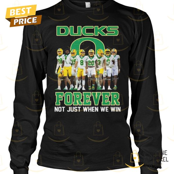 Oregon Ducks Forever Not Just When We Win Signature Unisex T-Shirt