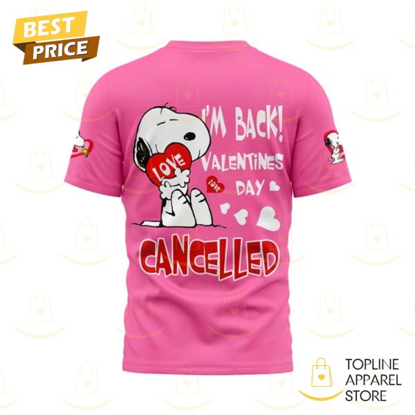 Snoopy – Im Back Valentina Day Cancelled 3D T-Shirt