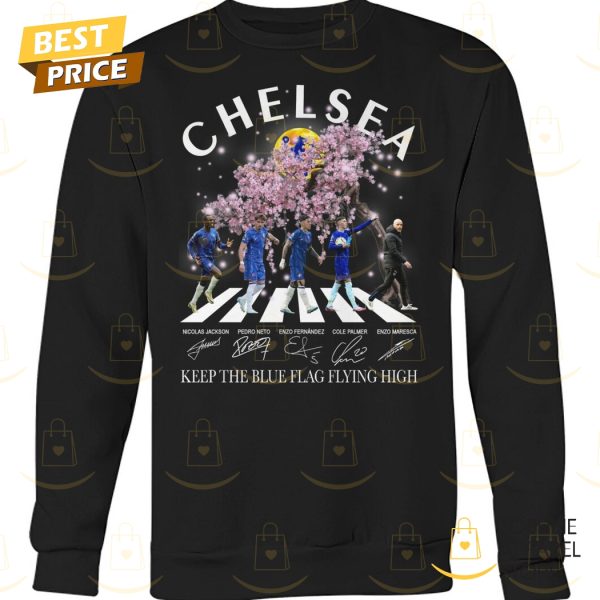 Chelsea – Keep The Blue Flag Flying High Signature Unisex T-Shirt