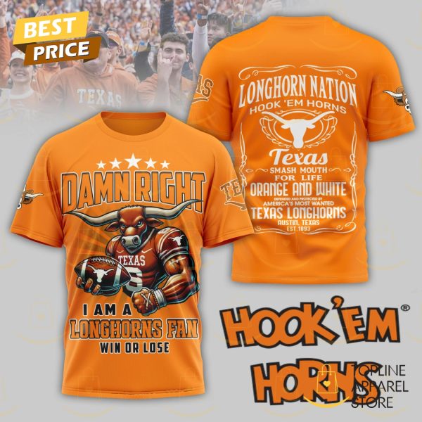 Damn Right I Am A Texas Longhorns Fan Win Or Lose 3D T-Shirt