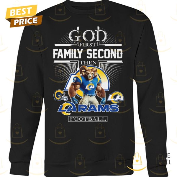 God First Family Second Then Los Angeles Rams Football Unisex T-Shirt