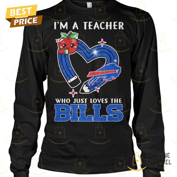 Im A Teacher Who Just Loves The Buffalo Bills Unisex T-Shirt