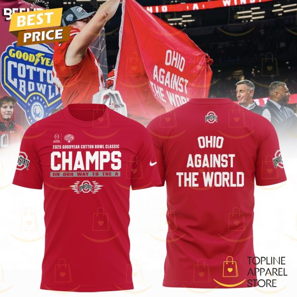 2025 Goodyear Cotton Bowl Classic Champions On Our Way To The A Ohio State Buckeyes – Ohio Against The World 3D T-Shirt