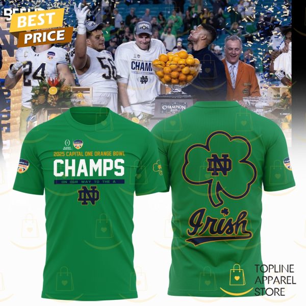 2025 Capital One Orange Bowl Champions On Our Way To The A Notre Dame Fighting Irish 3D T-Shirt – Green