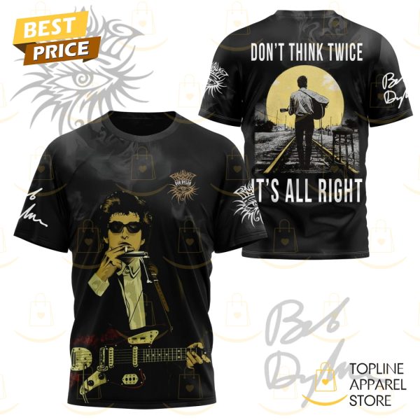 Bob Dylan Dont Think Twice Its All Right Signature 3D T-Shirt