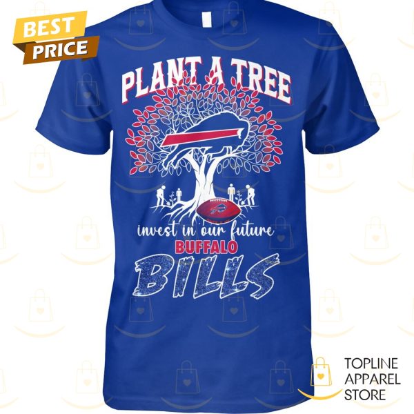 Plant A Tree Invest In Our Future Buffalo Bills Unisex T-Shirt