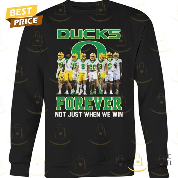 Oregon Ducks Forever Not Just When We Win Signature Unisex T-Shirt