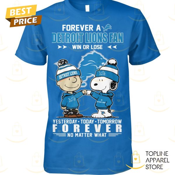 Forever A Detroit Lions Fan Win Or Lose Unisex T-Shirt