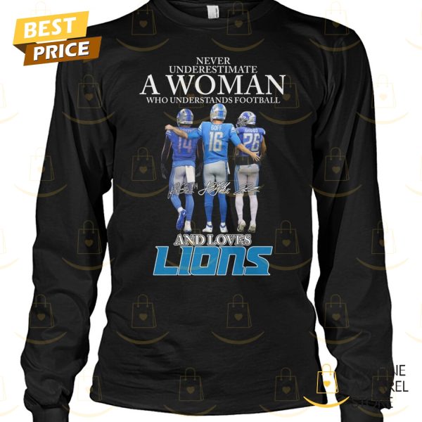 Detroit Lions – Never Underestimate A Woman Who Understands Football And Love Lions Signature Unisex T-Shirt