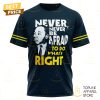 michigan wolverines never never be afraid to do what right 3d t shirt 2 2Hsyg.jpg