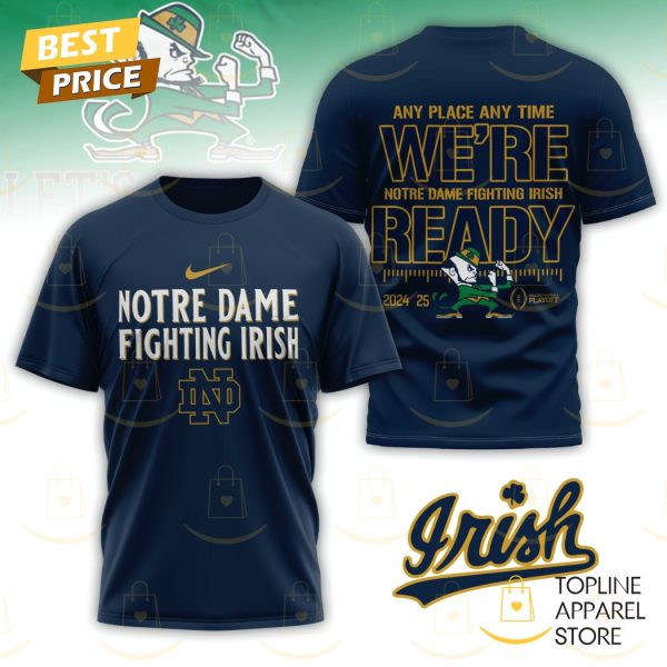 Notre Dame Fighting Irish Any Place Any Time We Are Ready 3D T-Shirt